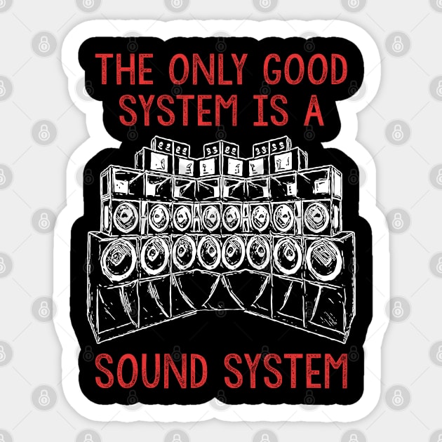 Backprint The Only Good System is a Soundsystem Sticker by T-Shirt Dealer